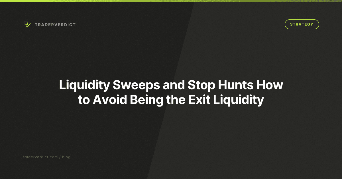 Liquidity Sweeps and Stop Hunts: How to Avoid Being the Exit Liquidity — TraderVerdict