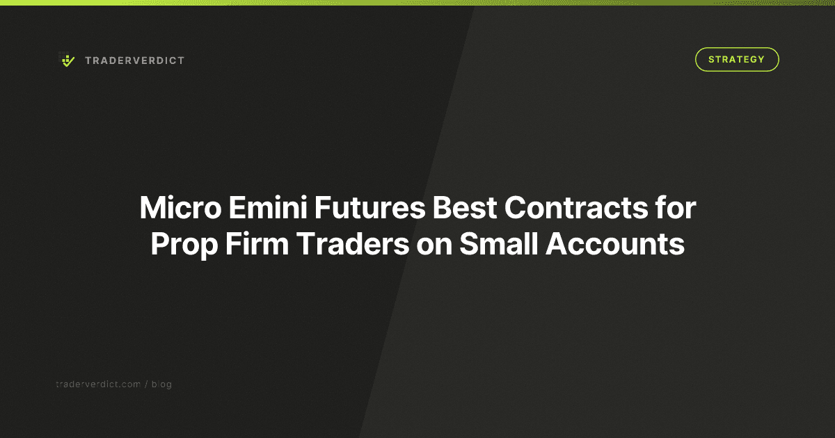 Micro E-mini Futures: Best Contracts for Prop Firm Traders on Small Accounts — TraderVerdict