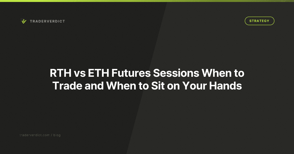 RTH vs ETH Futures Sessions: When to Trade and When to Sit on Your Hands — TraderVerdict