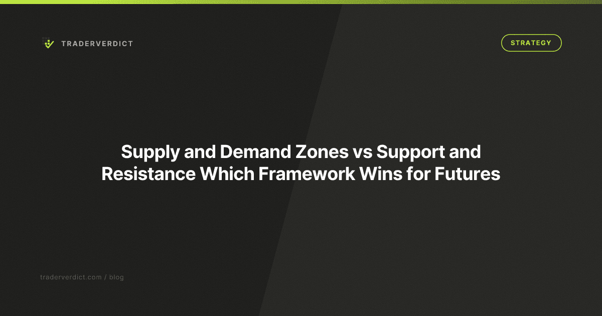 Supply and Demand Zones vs Support and Resistance: Which Framework Wins for Futures — TraderVerdict