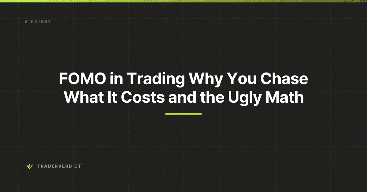 FOMO in Trading: Why You Chase, What It Costs, and the Ugly Math — TraderVerdict