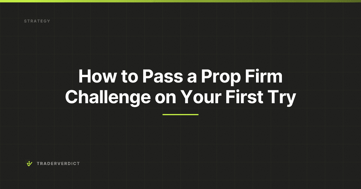 How to Pass a Prop Firm Challenge on Your First Try — TraderVerdict