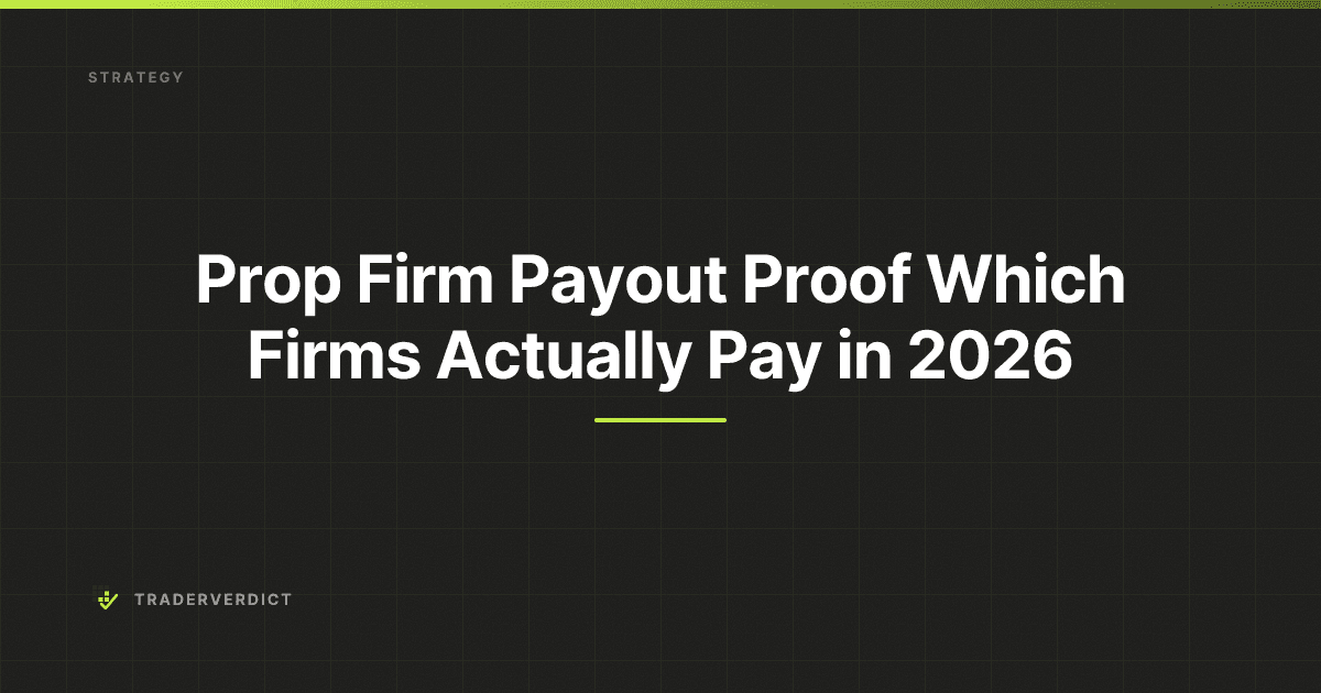 Prop Firm Payout Proof: Which Firms Actually Pay in 2026 — TraderVerdict