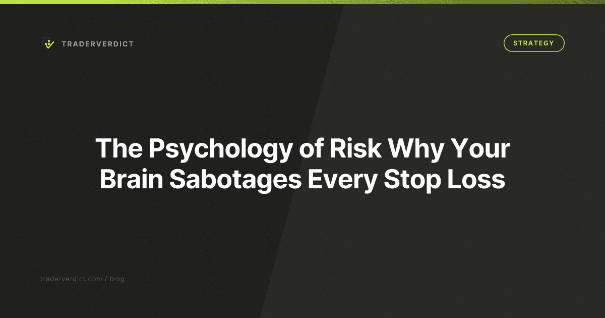 The Psychology of Risk: Why Your Brain Sabotages Every Stop Loss — TraderVerdict
