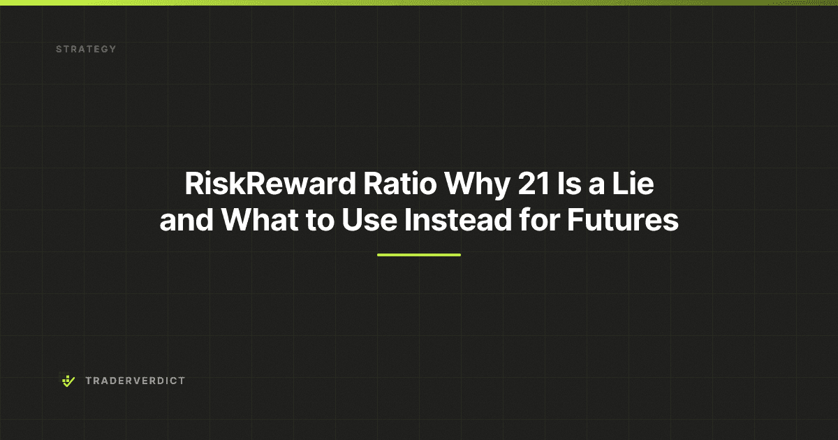 Risk-Reward Ratio: Why 2:1 Is a Lie and What to Use Instead for Futures — TraderVerdict