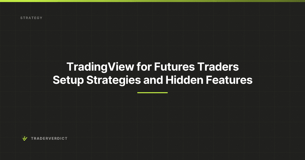 TradingView for Futures Traders: Setup, Strategies, and Hidden Features — TraderVerdict