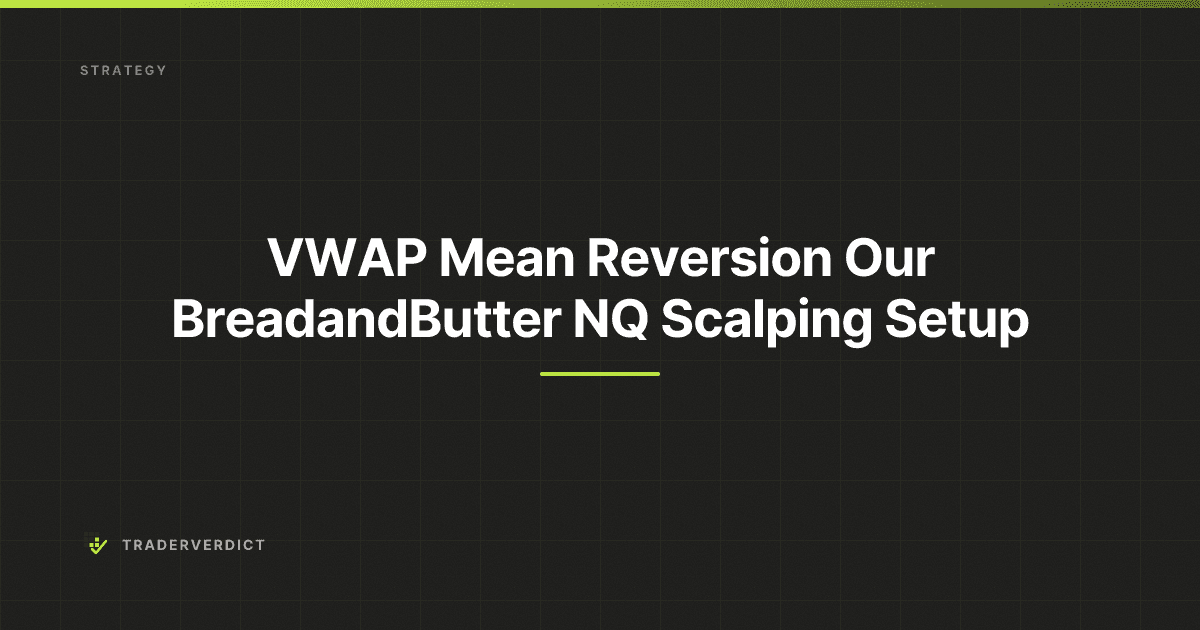 VWAP Mean Reversion: Our Bread-and-Butter NQ Scalping Setup — TraderVerdict