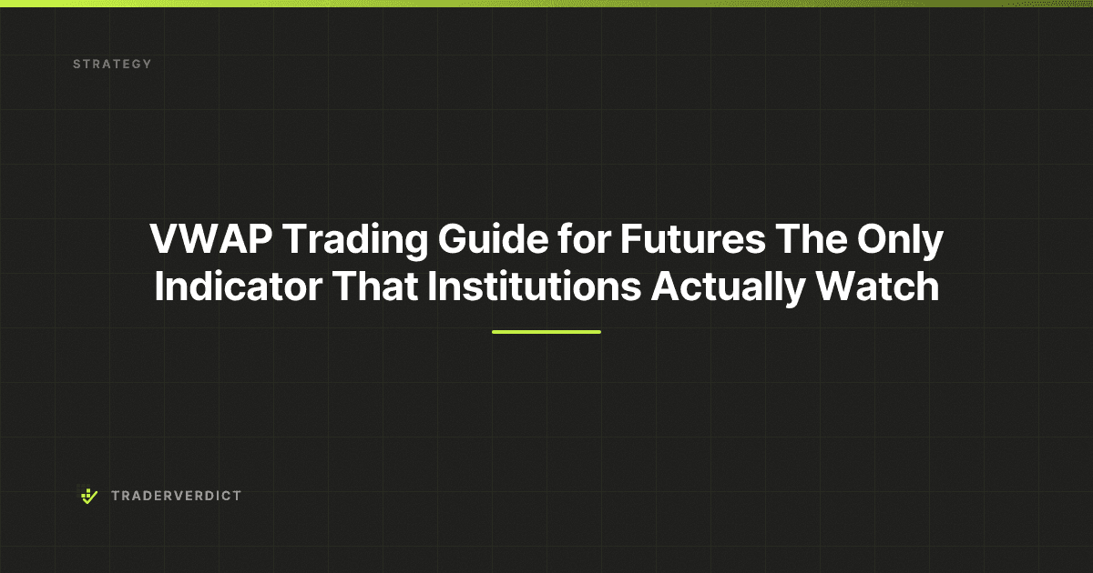 VWAP Trading Guide for Futures: The Only Indicator That Institutions Actually Watch — TraderVerdict